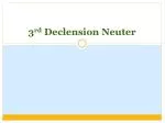 3 rd Declension Neuter - slide 1