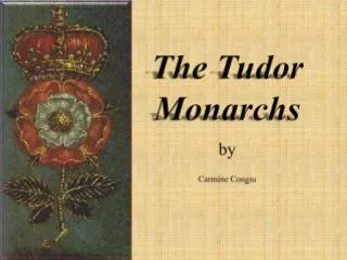 The Tudor Monarchs by Carmine Congiu