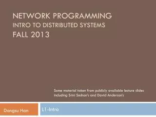 Network Programming Intro to Distributed systems Fall 2013