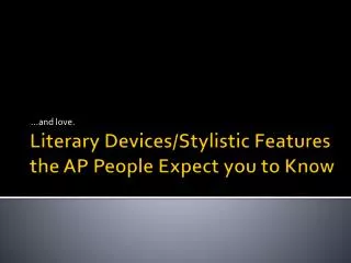 Literary Devices/Stylistic Features the AP People Expect you to Know