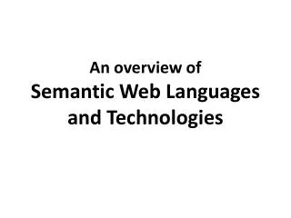 An overview of Semantic Web Languages and Technologies