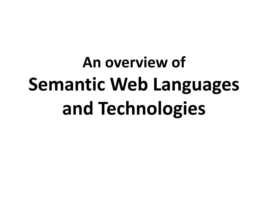 PPT - An overview of Semantic Web Languages and Technologies PowerPoint ...