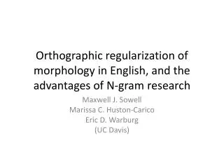 Orthographic regularization of morphology in English, and the advantages of N-gram research