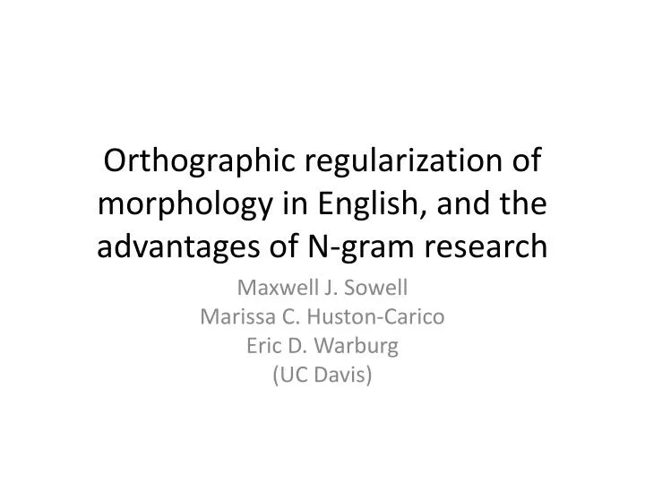 orthographic regularization of morphology in english and the advantages of n gram research
