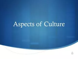 Aspects of Culture