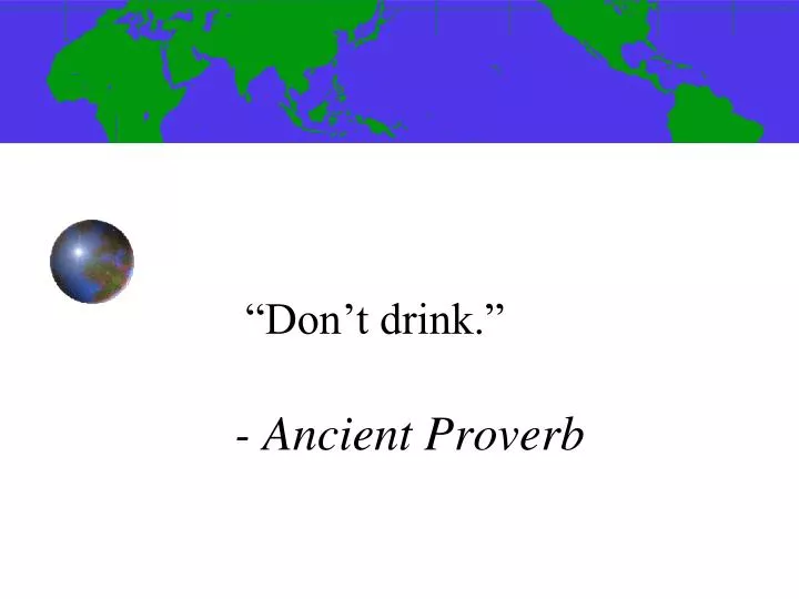 don t drink ancient proverb