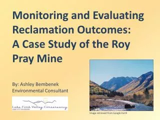 Monitoring and Evaluating Reclamation Outcomes: A Case Study of the Roy Pray Mine