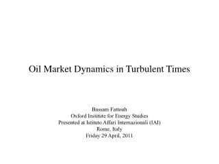 Oil Market Dynamics in Turbulent Times