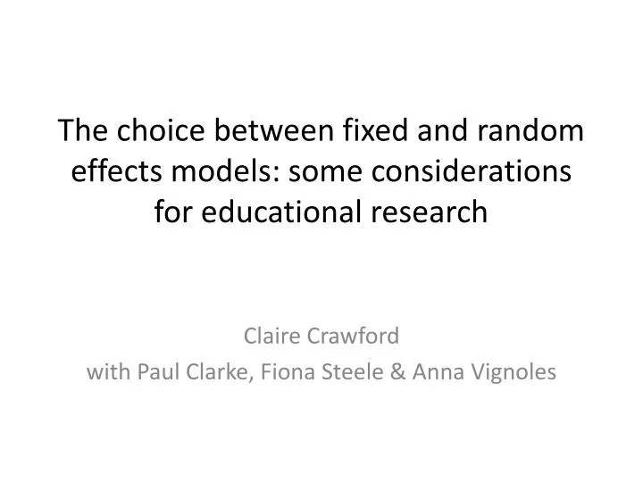 the choice between fixed and random effects models some considerations for educational research