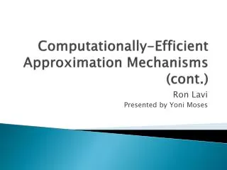 Computationally-Efficient Approximation Mechanisms (cont.)