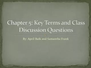 Chapter 5: Key Terms and Class Discussion Questions