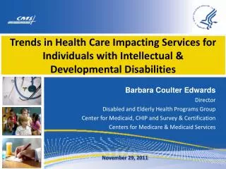 Barbara Coulter Edwards Director Disabled and Elderly Health Programs Group