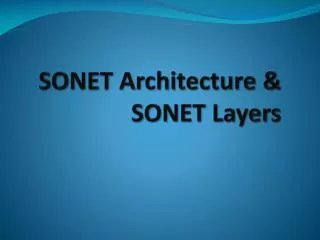 SONET Architecture &amp; SONET Layers