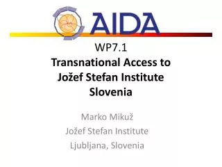 WP7.1 Transnational Access to Jo žef Stefan Institute Slovenia