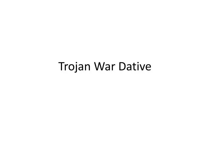 trojan war dative