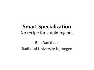 Smart Specialization No recipe for stupid regions