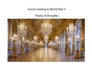 Events leading to World War II Treaty of Versailles