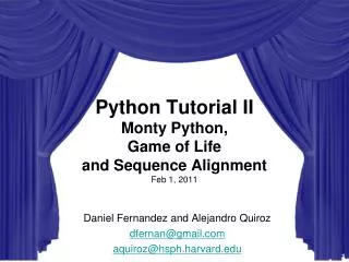 Python Tutorial II Monty Python, Game of Life and Sequence Alignment Feb 1, 2011