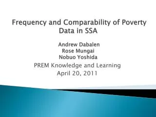 Frequency and Comparability of Poverty Data in SSA Andrew Dabalen Rose Mungai Nobuo Yoshida