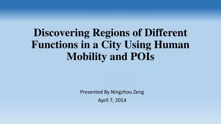 discovering regions of different functions in a city using human mobility and pois