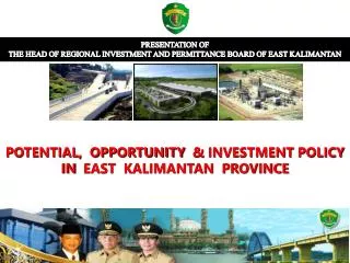 PRESENTATION OF THE HEAD OF REGIONAL INVESTMENT AND PERMITTANCE BOARD OF EAST KALIMANTAN