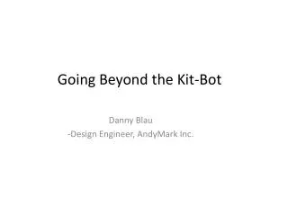 Going Beyond the Kit-Bot