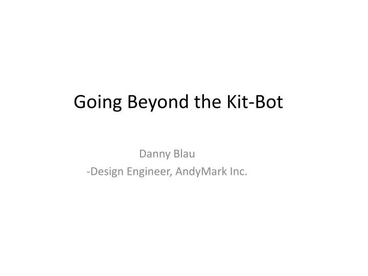going beyond the kit bot