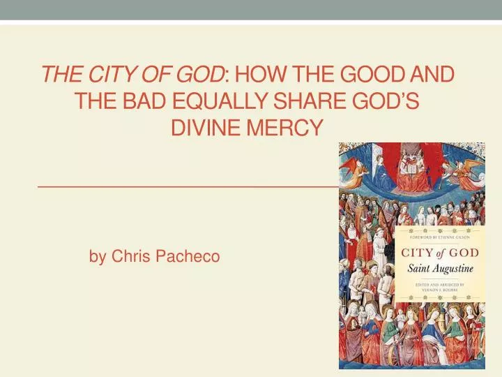 the city of god how the good and the bad equally share god s divine mercy