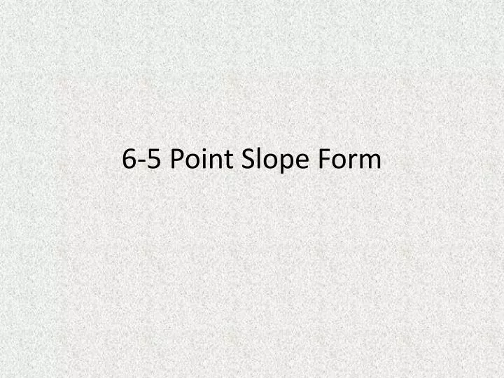 6 5 point slope form