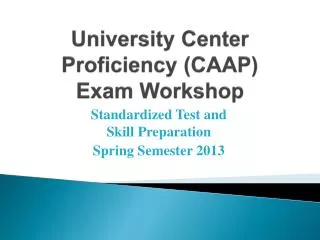 University Center Proficiency (CAAP) Exam Workshop