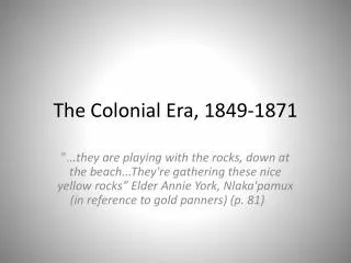 The Colonial Era , 1849-1871