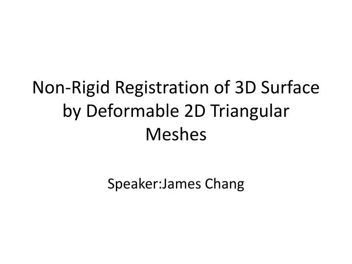 non rigid registration of 3d surface by deformable 2d triangular meshes