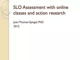 SLO Assessment with online classes and action research