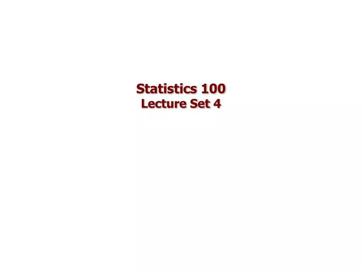 statistics 100 lecture set 4