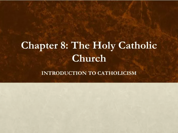 chapter 8 the holy catholic church