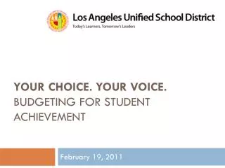 Your Choice. Your Voice. Budgeting for STUDENT Achievement