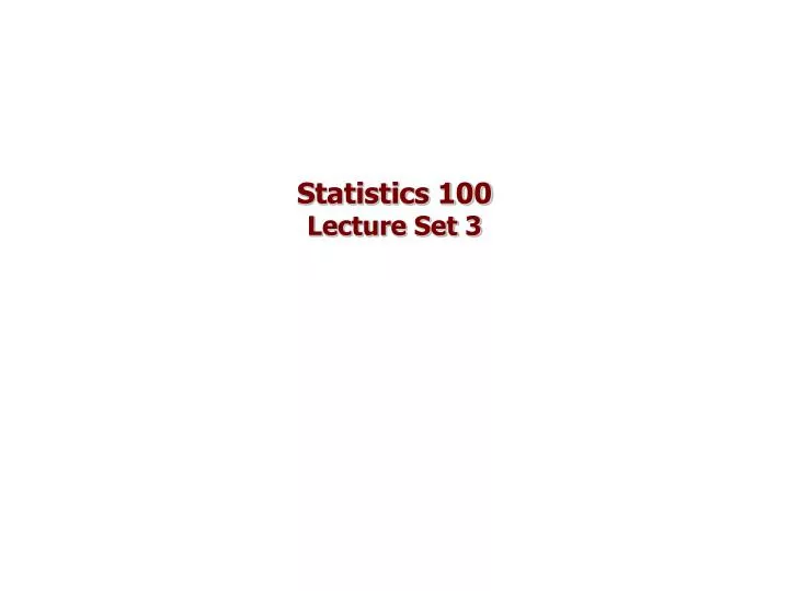 statistics 100 lecture set 3