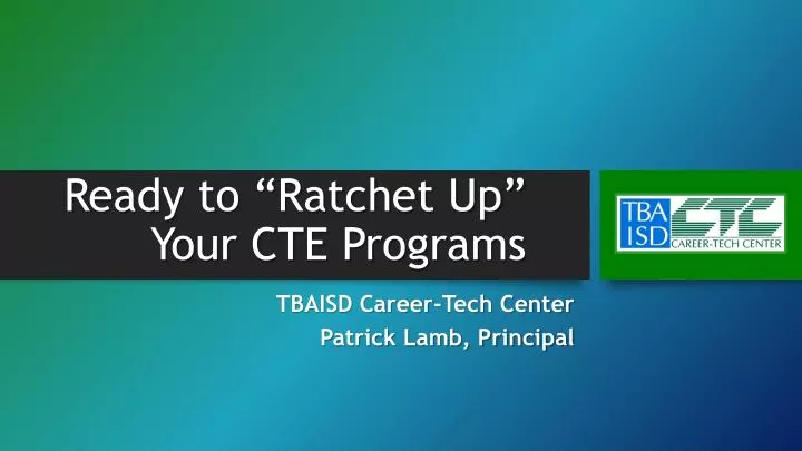 ready to ratchet up your cte programs