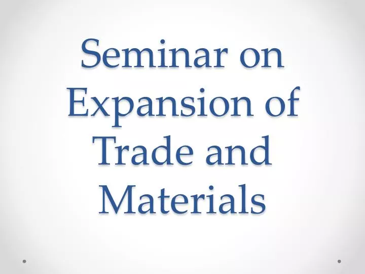 seminar on expansion of trade and materials