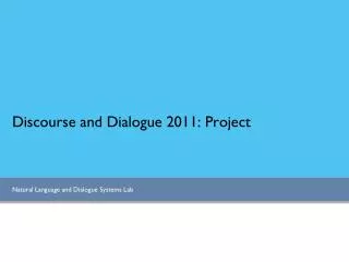 Discourse and Dialogue 2011: Project