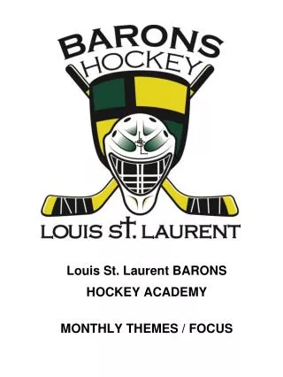 Louis St. Laurent BARONS HOCKEY ACADEMY MONTHLY THEMES / FOCUS