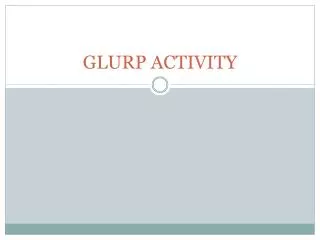 GLURP ACTIVITY