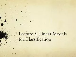 Lecture 3. Linear Models for Classification