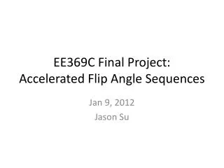 EE369C Final Project: Accelerated Flip Angle Sequences