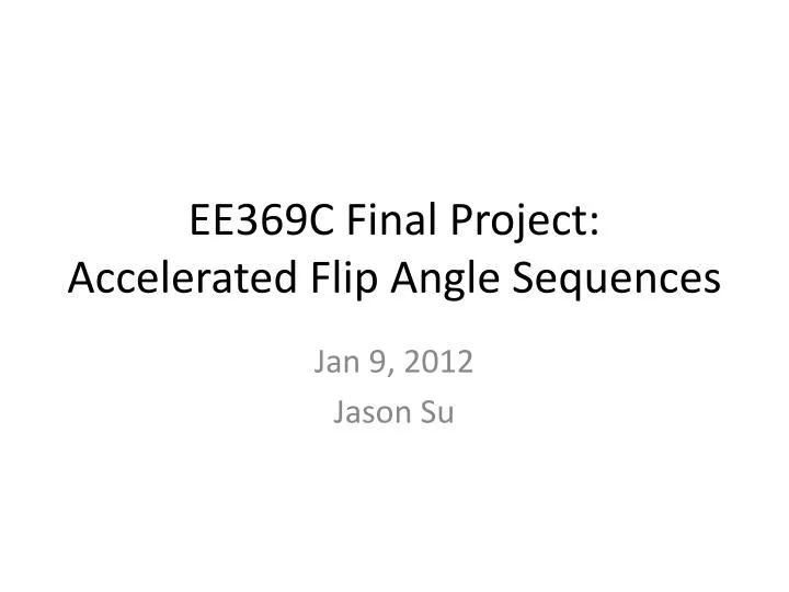 ee369c final project accelerated flip angle sequences