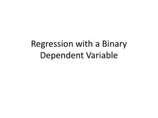 Regression with a Binary Dependent Variable