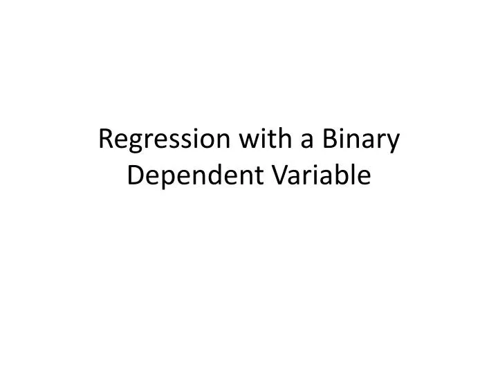 regression with a binary dependent variable