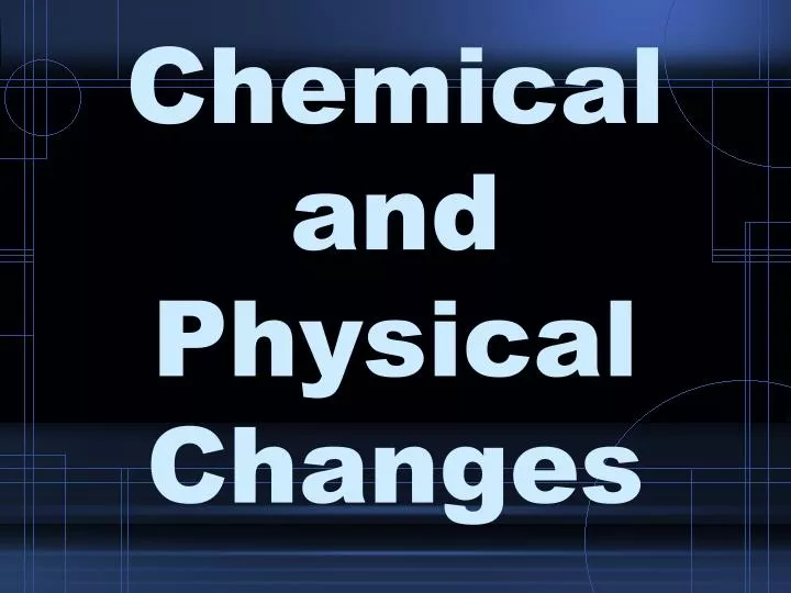chemical and physical changes
