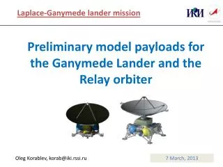 Preliminary model payloads for the Ganymede Lander and the Relay orbiter