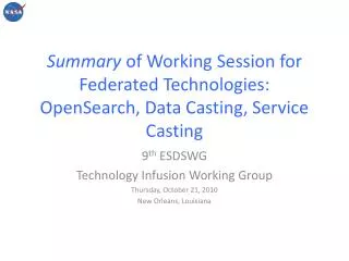 Summary of Working Session for Federated Technologies: OpenSearch , Data Casting, Service Casting
